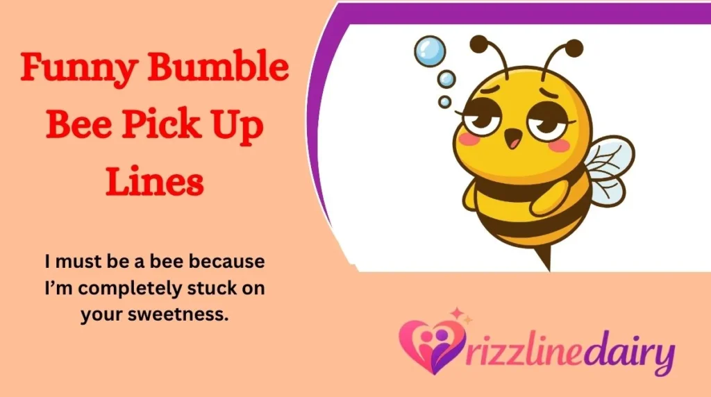 Funny Bumble Bee Pick Up Lines