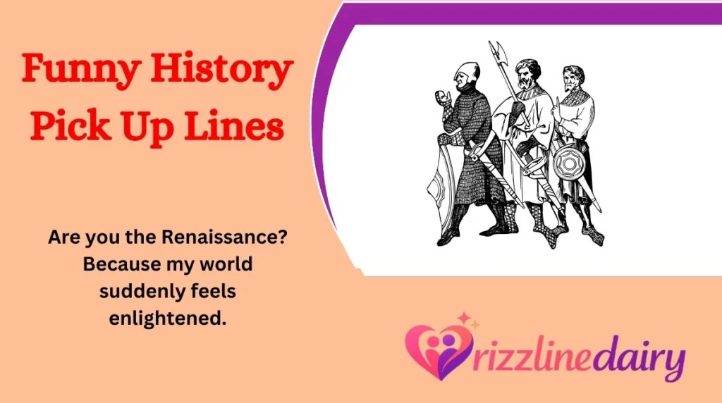 Funny History Pick Up Lines
