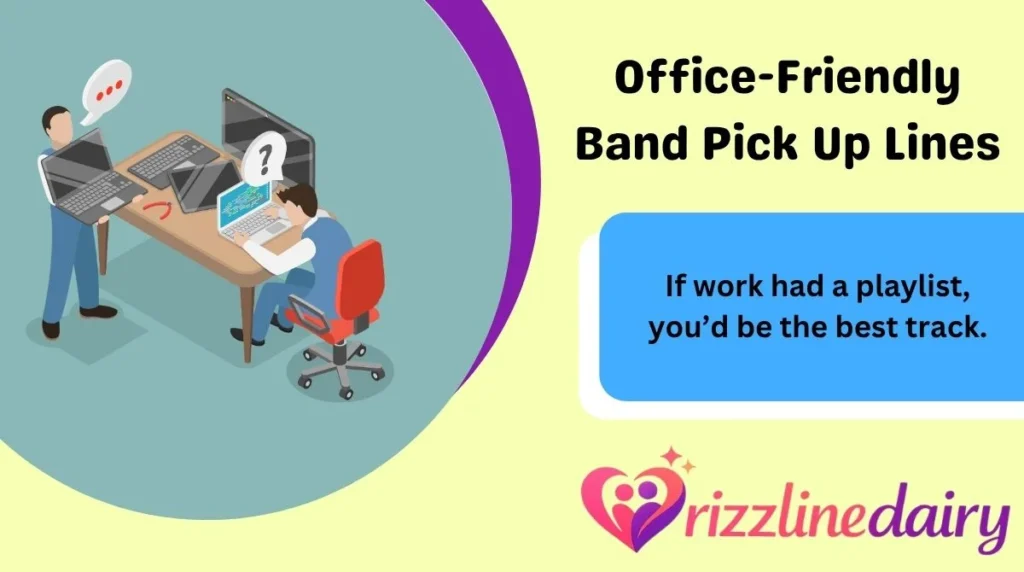 Office-Friendly Band Pick Up Lines