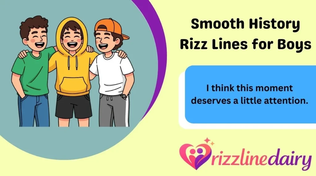 Smooth History Rizz Lines for Boys