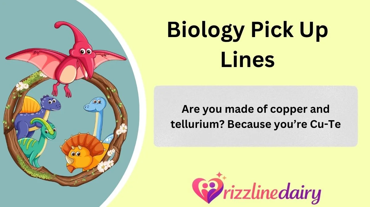Biology Pick Up Lines