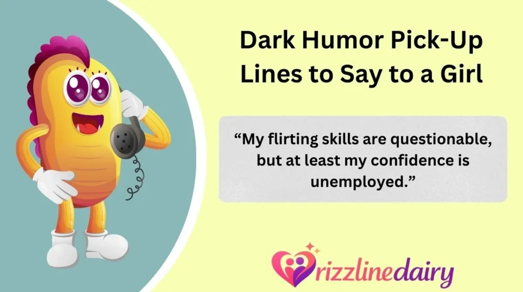 Dark Humor Pick-Up Lines to Say to a Girl