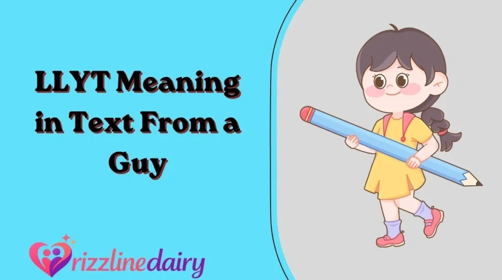 LLYT Meaning in Text From a Guy