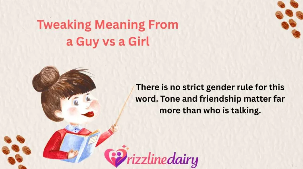 Tweaking Meaning From a Guy vs a Girl