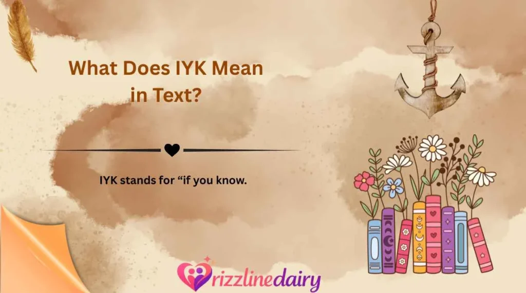 What Does IYK Mean in Text?