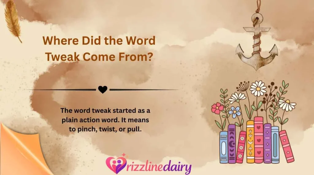 Where Did the Word Tweak Come From?