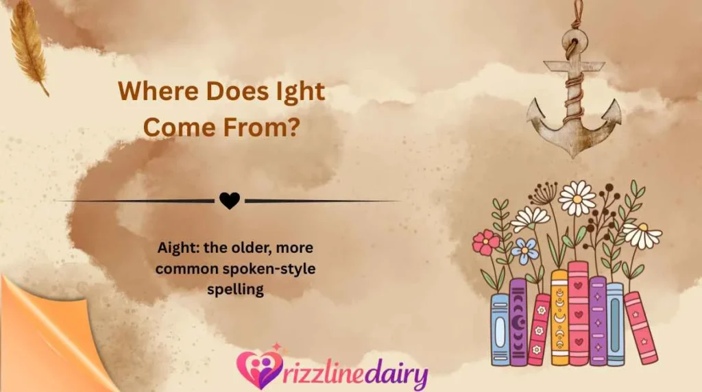 Where Does Ight Come From?