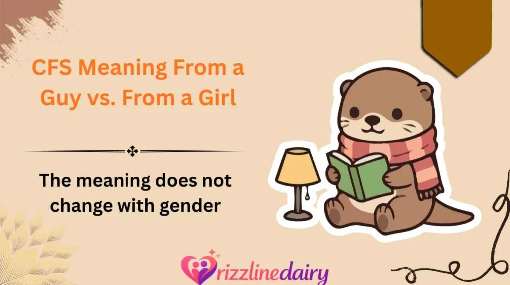 CFS Meaning From a Guy vs. From a Girl
