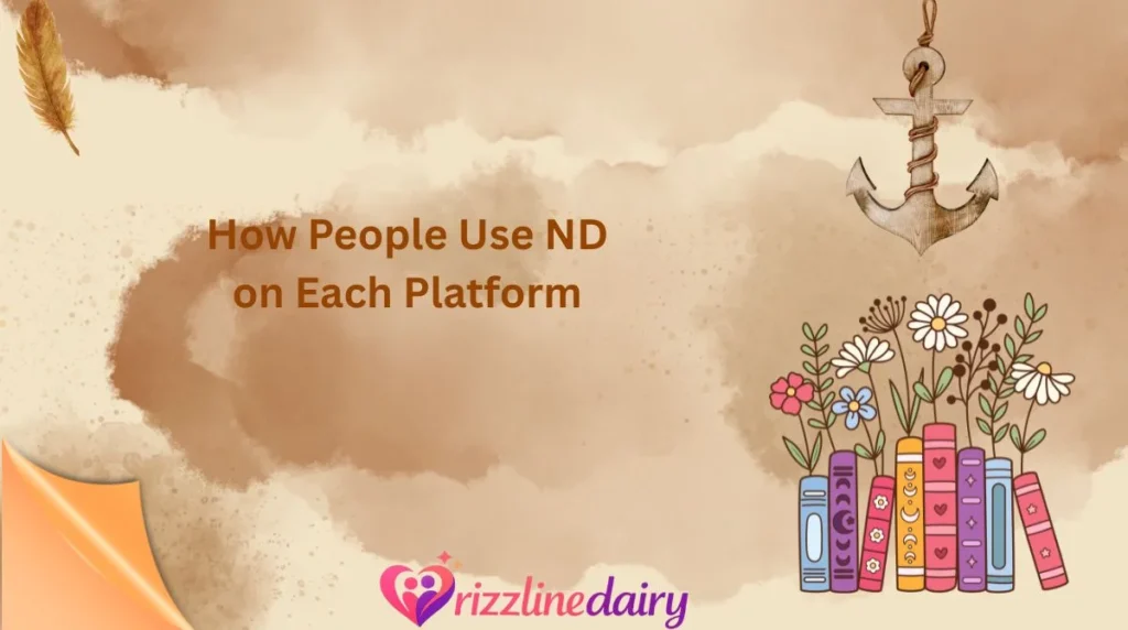 How People Use ND on Each Platform