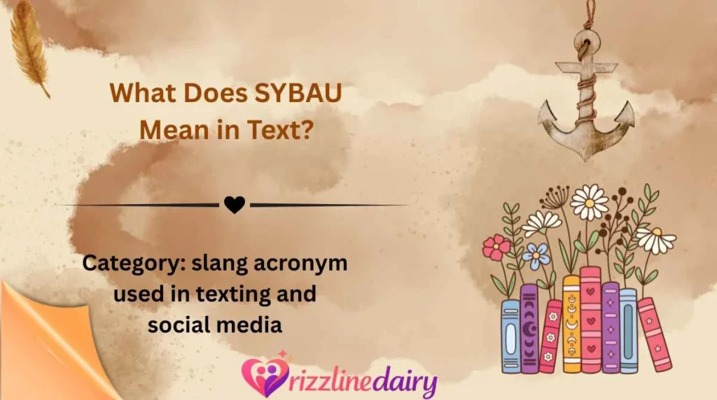 What Does SYBAU Mean in Text?