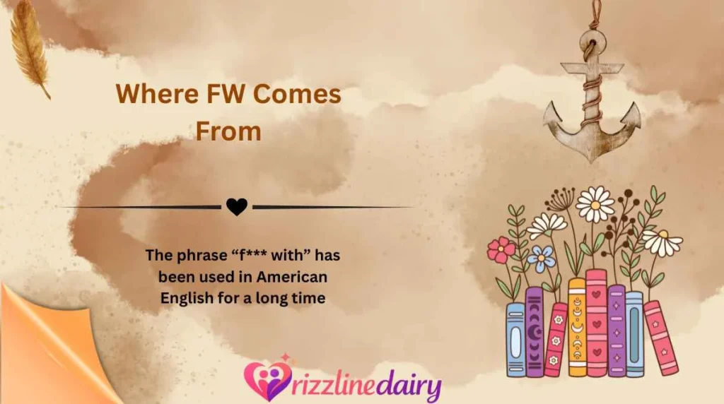 Where FW Comes From